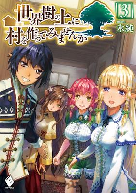 [Novel] 世界樹の上に村を作ってみませんか 第01-03巻 [Sekaiju no ue ni Mura o Tsukutte Mimasenka vol 01-03]